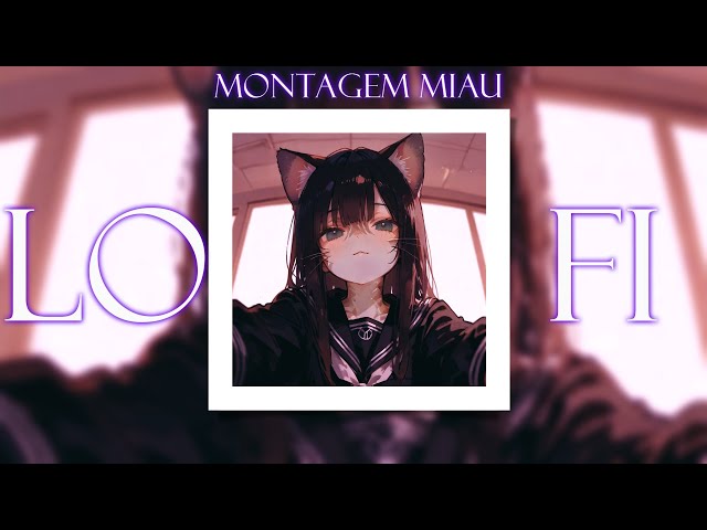 MONTAGEM MIAU by Lenar | Lo-Fi | Ultra Slowed and Reverb.