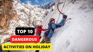 Top 10 Most Dangerous Activities on Holiday✨