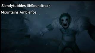 Slendytubbies 3:OST - Mountains Ambience