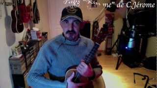 tabs ukulele "kiss me" de c.jerome par jean-pierre bellrosse.