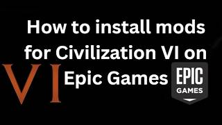 How to install mods for Civilization VI on Epic Games - Complete guide