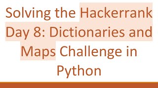 Solving the Hackerrank Day 8: Dictionaries and Maps Challenge in Python