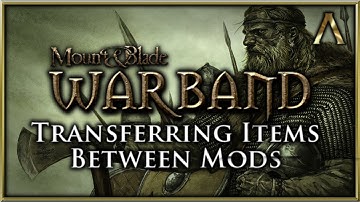 How to Transfer Items Between Mods - Mount & Blade Warband Modding Tutorial