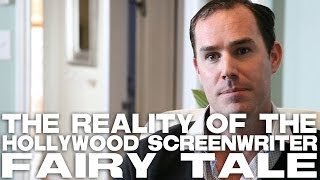 The Reality Of The Hollywood Screenwriter Fairy Tale by Justin Trevor Winters