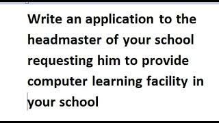 Write an application to the headmaster of your school requesting him to provide computer facility