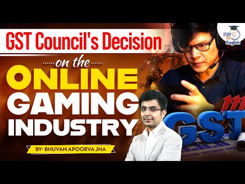 GST Council's Decision on the Online Gaming Industry | Bhuvan Apoorva Jha | StudyIQ IAS English
