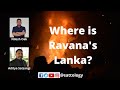 Where is Ravana's Lanka? ;#Sattology