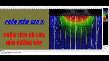 [GEO5]. HƯỚNG DẪN TÍNH TOÁN ĐỘ LÚN NỀN ĐẮP