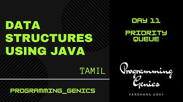 Day 11 | Priority Queue Implementation | Data Structures using JAVA in Tamil | ProgrammingGenics