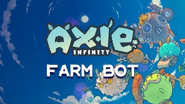AXIE INFINITY FARMING BOT - TUTORIAL & FREE DOWNLOAD / AutoBattle & AutoFarming