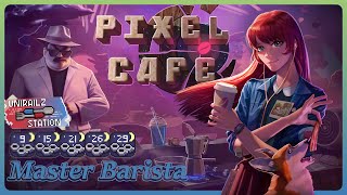 Pixel Cafe - Unirailz Station - Nightmare on Master Barista /M&K