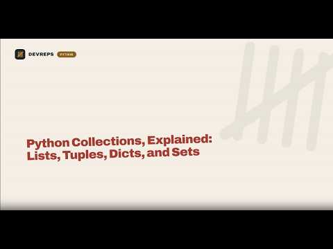 5 - Python Collections, Explained: Lists, Tuples, Dicts, and Sets