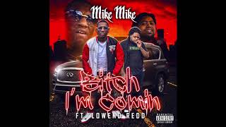 Mike Mike X LowEnd Redd - Bit** i'm Coming