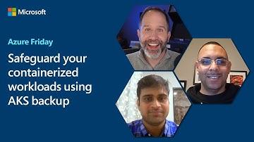 Safeguard your containerized workloads using AKS backup | Azure Friday