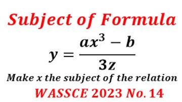 WAEC 2023 Past Question Solutions | Conquer Change of Subject Formula!