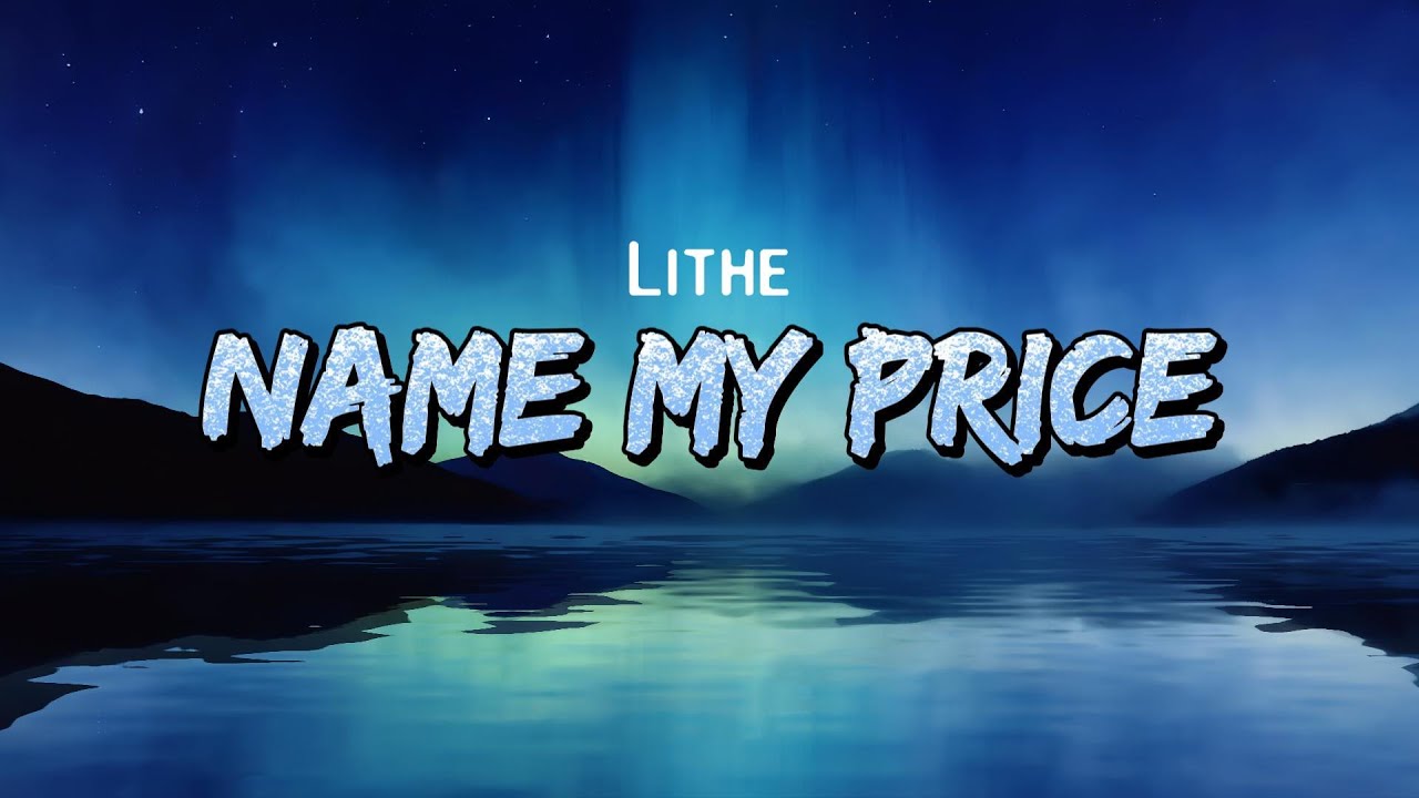 Lithe - Name My Price (Lyrics) - YouTube