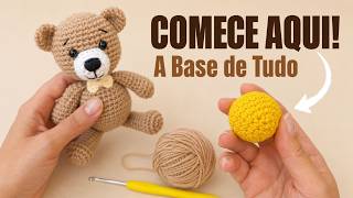 AMIGURUMI DO ZERO: O Guia Definitivo para sua Primeira Peça (Aula Completa) #amigurumidozero #crochê