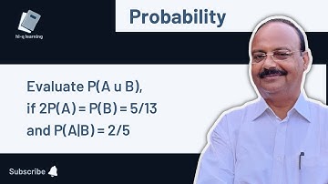 Evaluate P(A u B), if 2P(A) = P(B) = 5/13 and P(A|B) = 2/5 | Probability | NCERT |Important Question