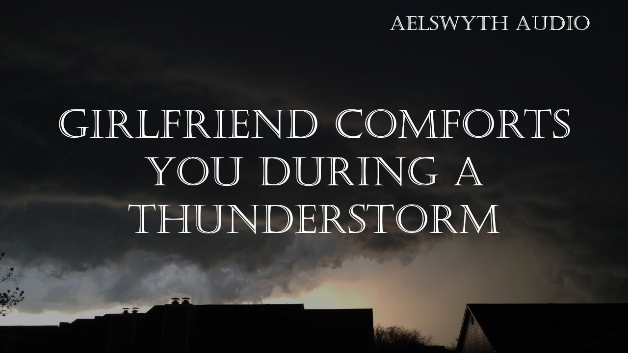 [F4A] Girlfriend Comforts You During A Thunderstorm [Audio Roleplay] [GFE] [Ramble]
