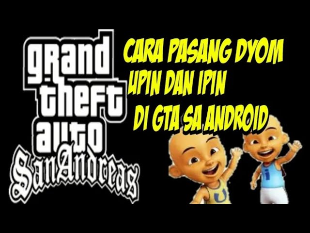 Cara dowload dyom upin ipin mabar ml gta san Android class=