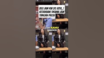 Beli Jam KW 20 Juta_! Ketahuan! Drama Jam Tangan Palsu