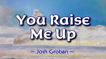 You Raise Me Up - (KARAOKE VERSION) - in the style of Josh Groban