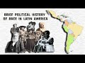 Brief political history of race in latin america