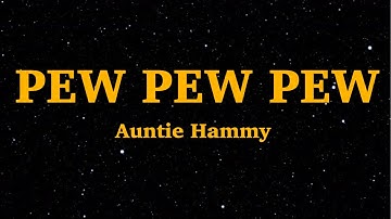 Auntie Hammy - Pew Pew Pew (Lyrics) "HOLLUP, WAIT A MINUTE, ISSA 22, PEW PEW PEW" | We Are Lyrics