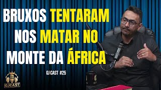 BRUXOS TENTARAM NOS MATAR NO MONTE DA ÁFRICA - PR ALEX LIMA - GJCAST- #27- ( RONY / MAICON DARWE )