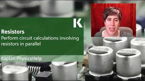 Physics Review: Performing Circuit Calculations Involving Resistors in Parallel | Kaplan MCAT Prep