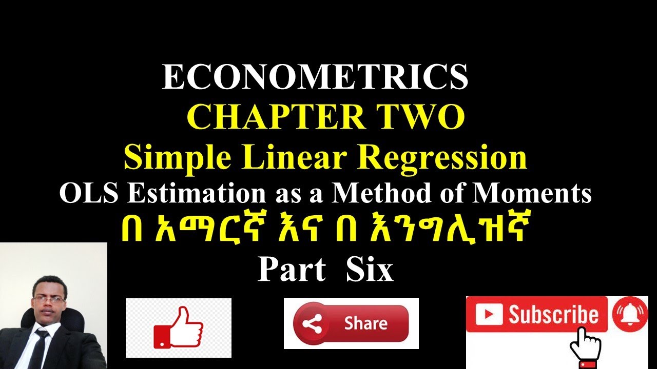 Econometrics in Amharic ኢኮኖሜትሪክስ በአማርኛ chapter two part Six OLS