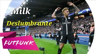 Neymar Jr⚫Milk Deslumbrante (MC Dede e MC Menor MR)