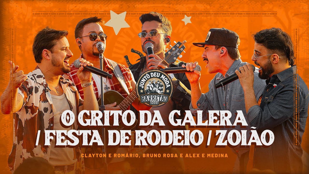 O Grito da Galera/Festa Rodeio/Zoião - Clayton e Romário, Bruno Rosa, Alex e Medina (Juntô Deu Moda)