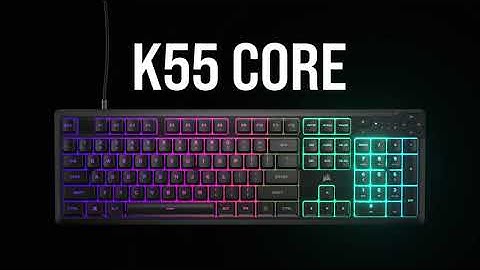 Introducing CORSAIR K55 CORE – Start Your Winning Streak