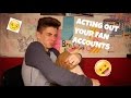 ACTING OUT YOUR FAN ACCOUNTS | Zach Clayton