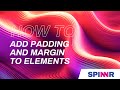 How to Add Padding and Margin to an Element in SPINNR Web Builder