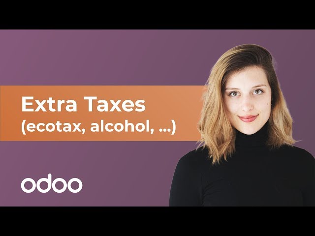 Extra Taxes (ecotax, alcohol, luxury,...) | Odoo Invoicing