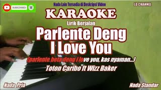 Toton Caribo ft Wizz Baker||Parlente Deng I Love You - Karaoke HD