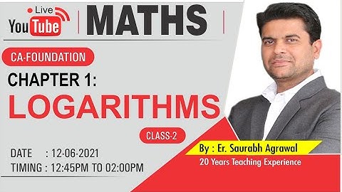 CA-FOUNDATION: MATHS Ch-1 Logarithms Class-2 By: Er. Saurabh Agrawal