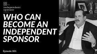 Full Who Can Become An Independent Sponsor | Ep. 001 News