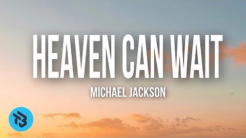 Michael Jackson - Heaven Can Wait (Lyrics)