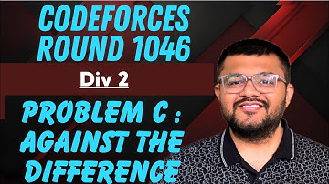 Codeforces Round 1046 Div 2 | Problem C : Against The Difference Solution | Karan Mashru