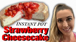 10\/10 THE BEST INSTANT POT Strawberry Cheesecake