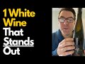 1 White Wine That Stands Out From The Rest