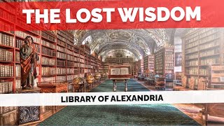The Lost Wisdom: Library of Alexandria