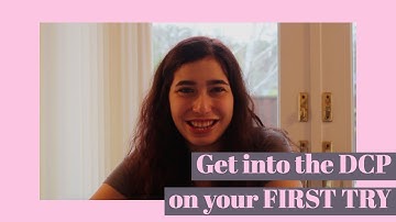 Tips for Getting into the DCP on YOUR FIRST TRY