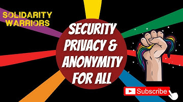 Security, Privacy & Anonymity for All