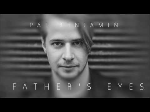 Pal Benjamin - Father's Eyes (Official Audio)