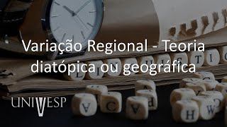 Variação e mudanças linguísticas - Variação Regional - Teoria diatópica ou geográfica