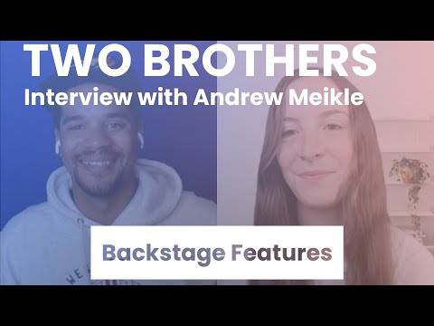 Two Brothers Interview with Andrew Meikle | Backstage Features with Gracie Lowes